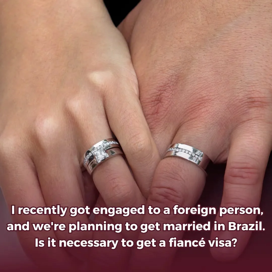Quando uma pessoa estrangeira está noiva de um cidadão brasileiro e pretende casar-se em
