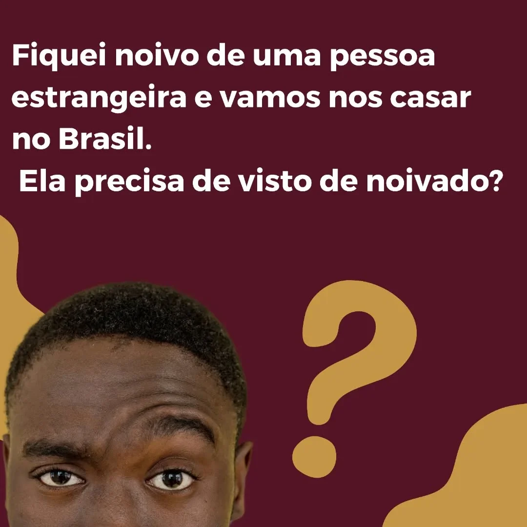 Quando uma pessoa estrangeira está noiva de um cidadão brasileiro e planeja se casar em