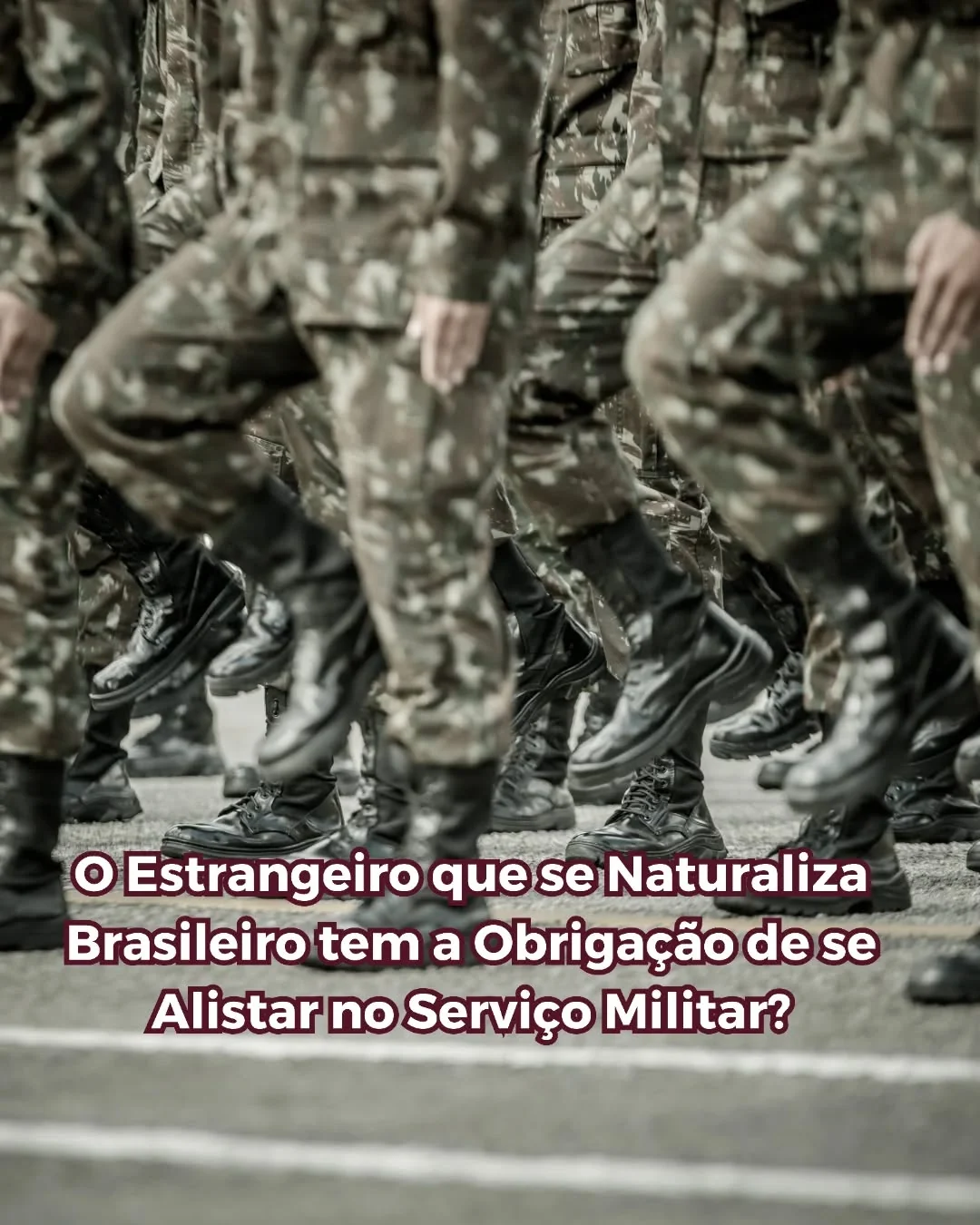 Homens naturalizados brasileiros, com idade entre 18 e 45 anos, deverão alistar-se no Serviço Militar