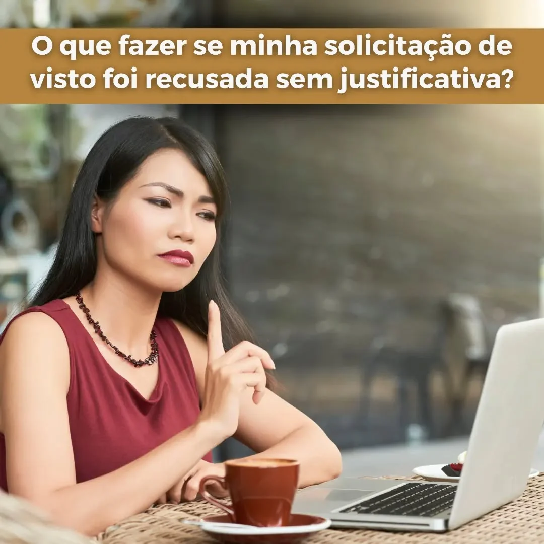 Todo solicitante de visto tem direito a receber uma justificativa