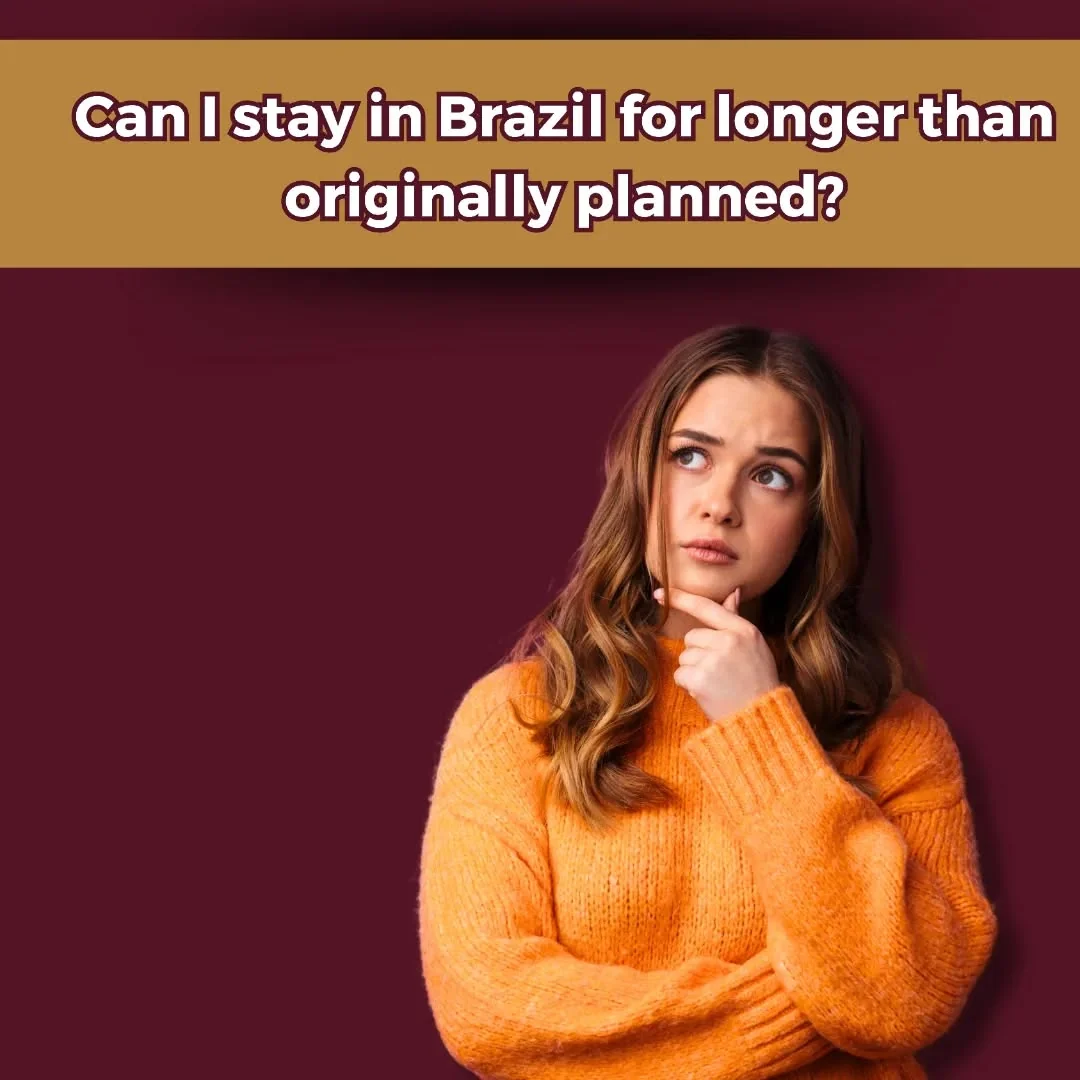 Se você chegou no Brasil como turista e deseja ficar mais tempo do que o planejado originalmente,