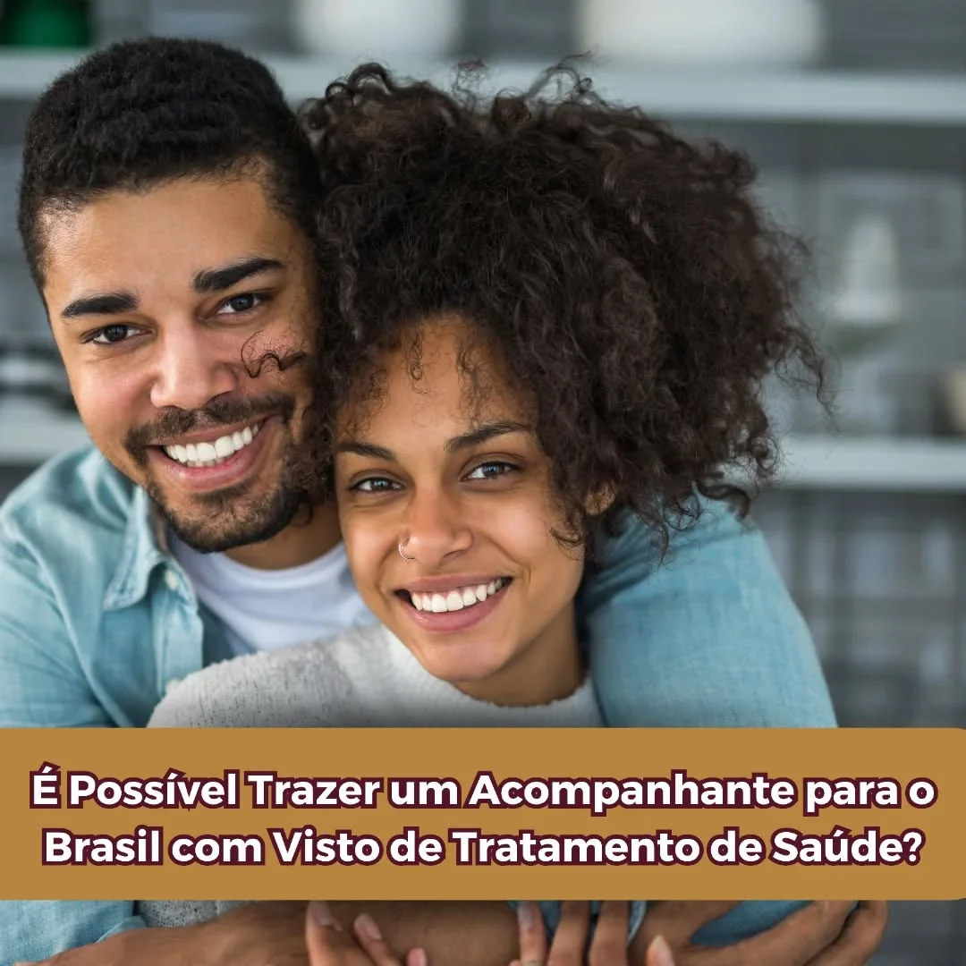 É possível trazer acompanhante para o Brasil com visto de Tratamento de Saúde, desde que