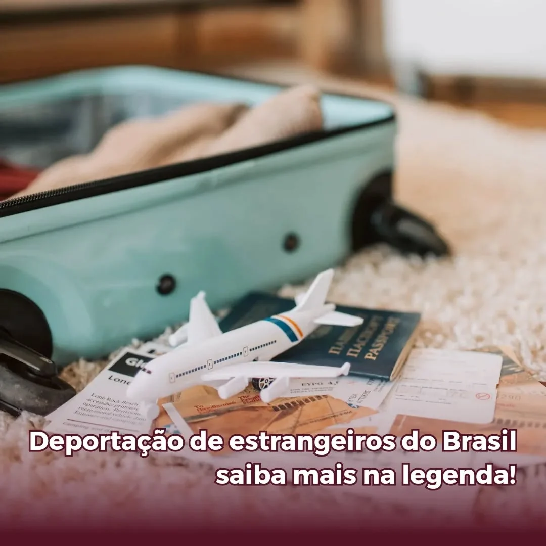 A deportação é uma medida prevista em lei para a remoção compulsória de estrangeiros