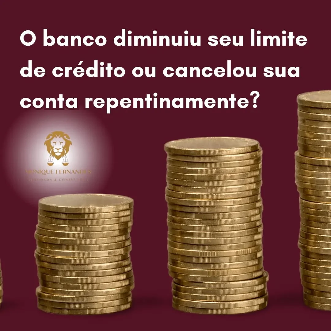 O banco reduziu seu limite de crédito ou cancelou sua conta repentinamente?